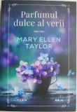 Parfumul Dulce al Verii - Roman de Dragoste Mary Ellen Taylor (Carte Noua/Anticariat)