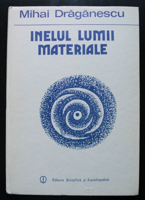 Mihai Drăgănescu - Inelul lumii materiale