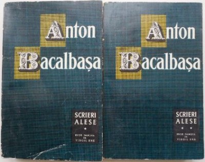 Scrieri alese (2 volume) &amp;ndash; Anton Bacalbasa foto