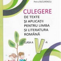 Limba si literatura romana - Clasa 5 - Culegere de texte si aplicatii - Mariana Norel, Petru Bucurenciu