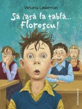 Sa iasa la tabla&hellip; Florescu! - Editura Paralela 45