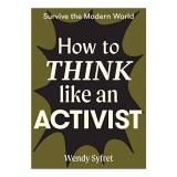 How to Think Like an Activist