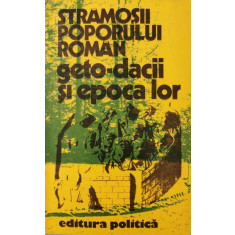 Stramosii Poporului Roman: geto-dacii si epoca lor - Dr. Cristian Popisteanu (coord.)