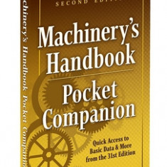 Machinery's Handbook Pocket Companion: Quick Access to Basic Data & More from the 31st. Edition