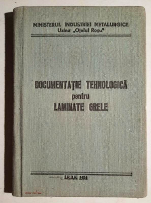 Documentatie tehnologica pentru laminate grele - Uzina ,,Otelul Rosu&amp;quot; foto