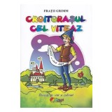 Croitorasul cel viteaz. Poveste de citit si colorat - Fratii Grimm