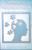 Trucuri ale Mintii - Derren Brown, Psihologie, Curtea Veche, 2010, Romana, Paperback