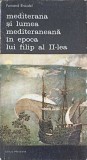 F. Braudel - Mediterana și lumea mediteraneana &icirc;n epoca lui Filip al II-lea ( v. 4 )
