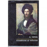 Andrei Otetea - Renasterea si reforma - 104545