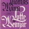 Thomas Mann - Lotte la Weimar