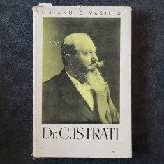 I. Jianu, G. Vasiliu - Dr. C. I. Istrati (1964, editie cartonata)