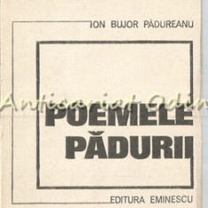 Poemele Padurii - Ion Bujor Padureanu - Tiraj: 600 Exemplare