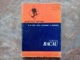 JUDETELE PATRIEI - JUDETUL BACAU de N. N. LUPU , IULIA VACARASU , C. BRANDUS , 1972