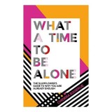 What a Time to Be Alone