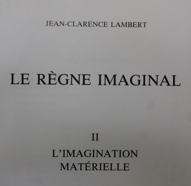LE REGNE IMAGINAL II. L &#039; IMAGINATION MATERIELLE par JEAN - CLARENCE LAMBERT , 1991