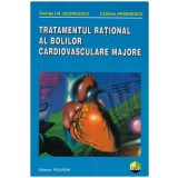 George I.M. Georgescu, Catalina Arsenescu - Tratamentul rational al bolilor cardiovasculare majore - 129539