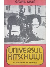 Gavril Mate - Universul kitschului. O problema de estetica (Editia: 1985) foto