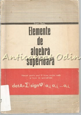 Elemente De Algebra Superioara - Eugen Radu foto