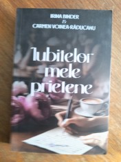 Iubitelor mele prietene - Irina Binder / R3P4S