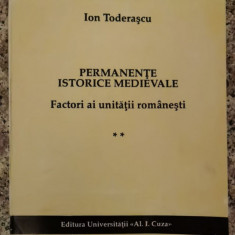 Permanente Istorice Medievale Factori Ai Unitatii Romanesti 2 - Ion Toderascu ,552815