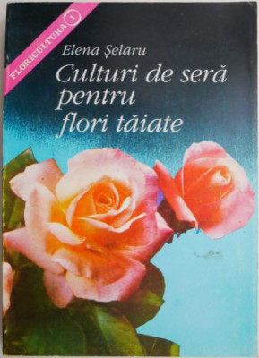 Culturi de sera pentru flori taiate &amp;ndash; Elena Selaru foto