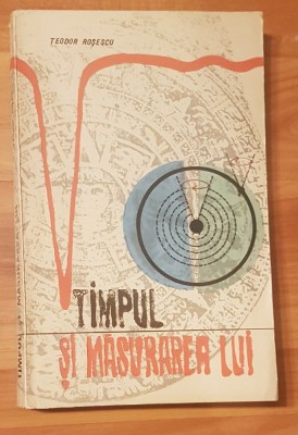 Timpul si masurarea lui de Teodor Rosescu foto