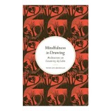 Mindfulness in Drawing Meditations on Creativity &amp; Calm