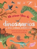 Mi Primer Libro de Dinosaurios Y Otras Criaturas Prehist