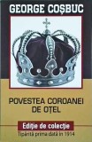 George Coșbuc - Povestea Coroanei de Oțel - Paul Editions - Carte Istorie, Ficțiune, Aventură, Limba Rom&acirc;nă, 2018