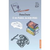 Cumpara ieftin El era frumos, eu eram iritata - Diana Geacar - Literatura Romana, Fictiune, 176 pagini, 2022, Coperta Brosata