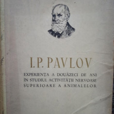 I. P. Pavlov - Experienta a douazeci de ani in studiul activitatii nervoase superioare a animalelor