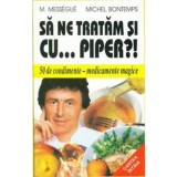 Sa ne tratam si cu... piper?! - M. Messegue