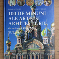 Marco Cattaneo - 100 de minuni ale artei si arhitecturii din patrimoniul UNESCO, volumul 1. Europa