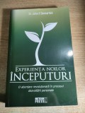 Dr. John F. Demartini - Experienta noilor inceputuri - O abordare revolutionara in procesul dezvoltarii personale (Editura Meteor Press, 2015)