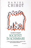 SOCIETATI IN SCHIMBARE-DANIEL CHIROT-275440