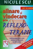 Alinare si Vindecare prin Reflexoterapie - Ann Gillanders, Niculescu, Romana