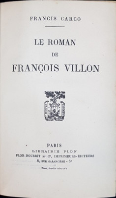 LE ROMAN DES GRANDES EXISTENCES, LE ROMAN DE FRANCOIS VILLON par FRANCIS CARCO - PARIS, 1926 *DEDICATIE foto