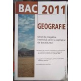 GEOGRAFIE BAC 2011. GHID DE PREGATIRE INTENSIVA PENTRU EXAMENUL DE BACALAUREAT-L. ARABOAEI. D. FISCUTEAN SI-252705