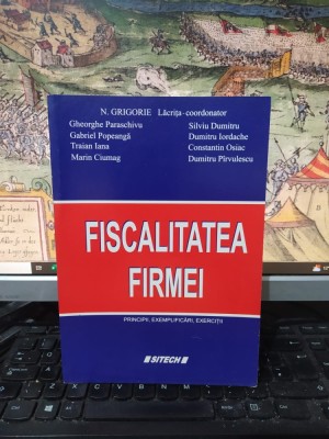 Grigorie Lăcrița, Paraschivu, Popeneagă, Iana, Ciumag, Dumitru, Iordache.. Fiscalitatea firmei, principii, exemplificări, exerciții, Craiova 2006, 155 foto