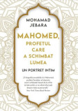 Mahomed, profetul care a schimbat lumea - Mohamad Jebara - Litera