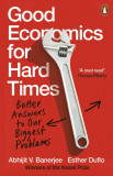 Good Economics for Hard Times | Abhijit V. Banerjee, Esther Duflo, 2019, Penguin Books Ltd