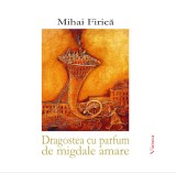 Dragostea cu parfum de migdale amare - Editura Editura Vinea