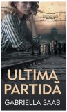 Ultima partidă Roman Gabriella Saab RAO Carti Beletristica Coperta brosata Rezistenta poloneza Auschwitz