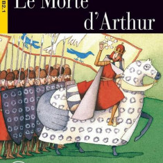 Le Morte d'Arthur + CD (Step Four B2.1) - Paperback brosat - Jérôme Lechevalier - Black Cat Cideb