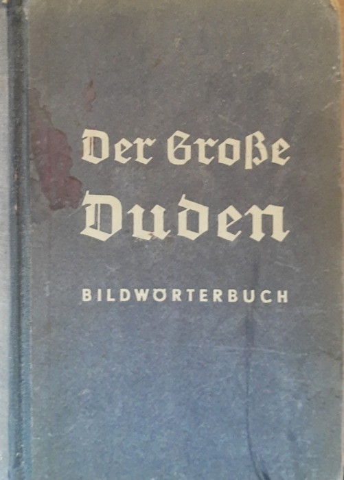 DER GROBEN DUDEN. BILDWORTERBUCH 1938 - DICTIONAR IN IMAGINI LIMBA GERMANA