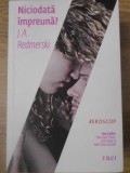 Niciodata Impreuna? - J.A. Redmerski - Editura Trei, 2013 - Roman de Beletristica, Paperback, 474 pagini