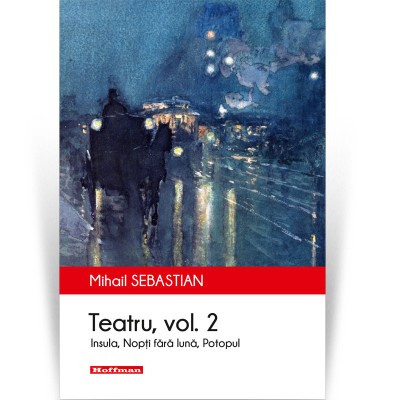 Teatru. Vol. 2 - Mihail Sebastian foto