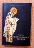 Viata Sfantului Vasile cel Mare. Ed. Bizantina, 2003 - Stelianos Papadopoulos
