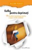Kafka pentru deprimati 99 de pilule inspiratoare, Allan Percy