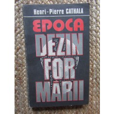 Epoca Dezinformarii - Henri-Pierre Cathala